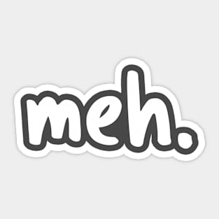 Meh. Sticker